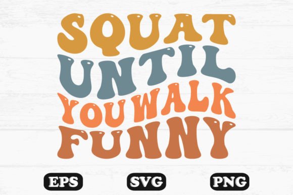 Reviewing Squat Until You Walk Funny Retro Svg for Stitching