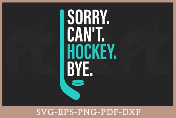 Reviewing the Sorry Can't Hockey Bye SVG